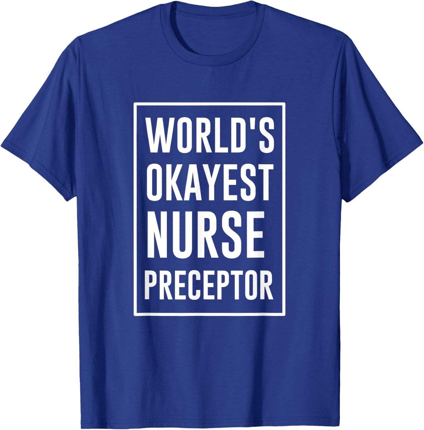 World's Okayest Nurse Preceptor T-Shirt - T-Shirt | Royal