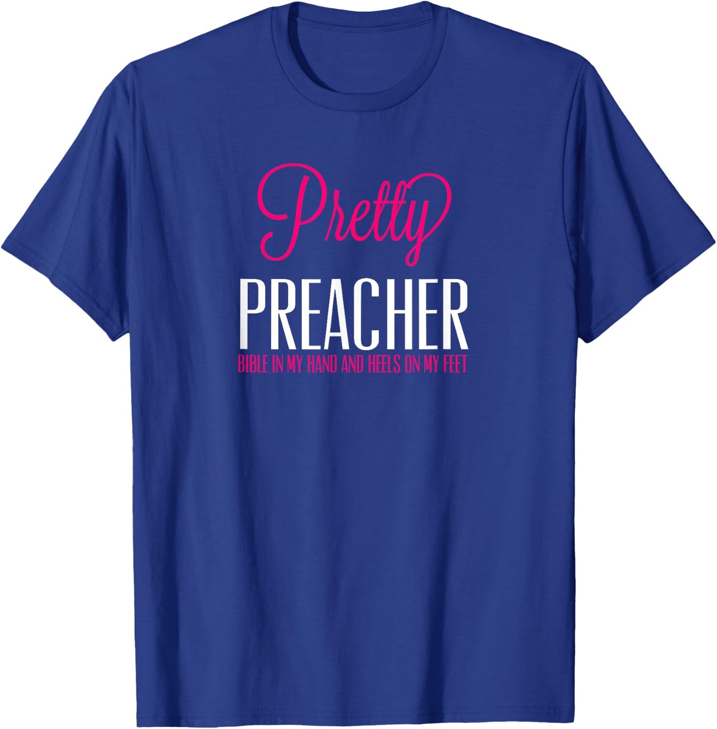 Pretty Preacher Bible in My Hand and Heels on my Feet T-Shirt - T-Shirt | Royal