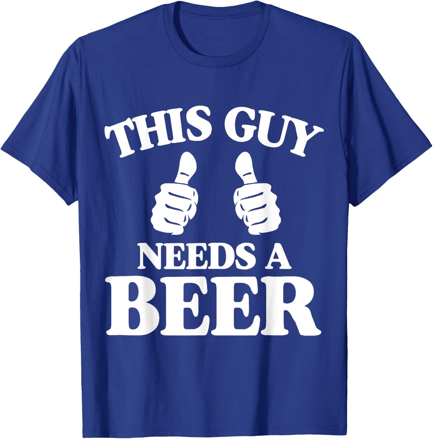 This Guy Needs A Beer Funny T-Shirt - T-Shirt | Royal