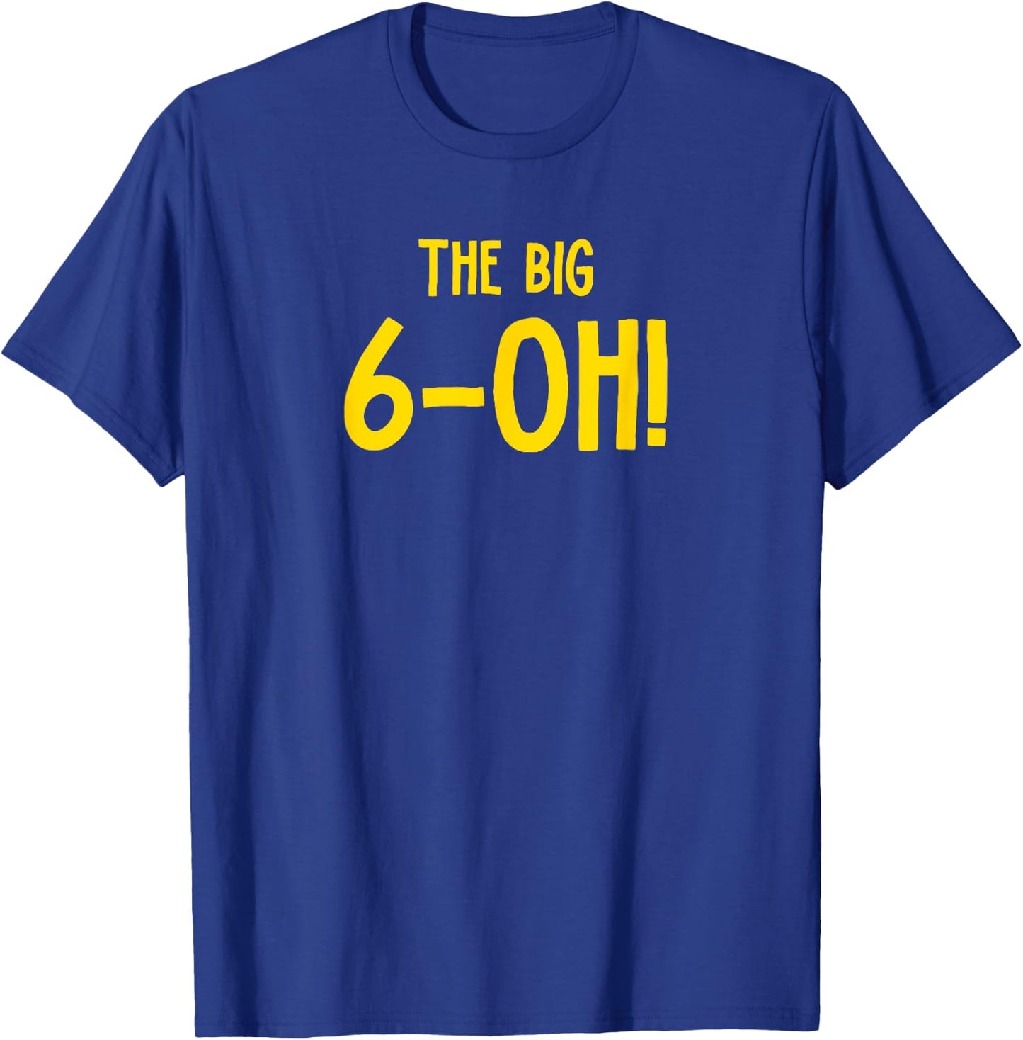 The Big 6-OH Funny 60th Birthday Party T-Shirt - T-Shirt | Royal