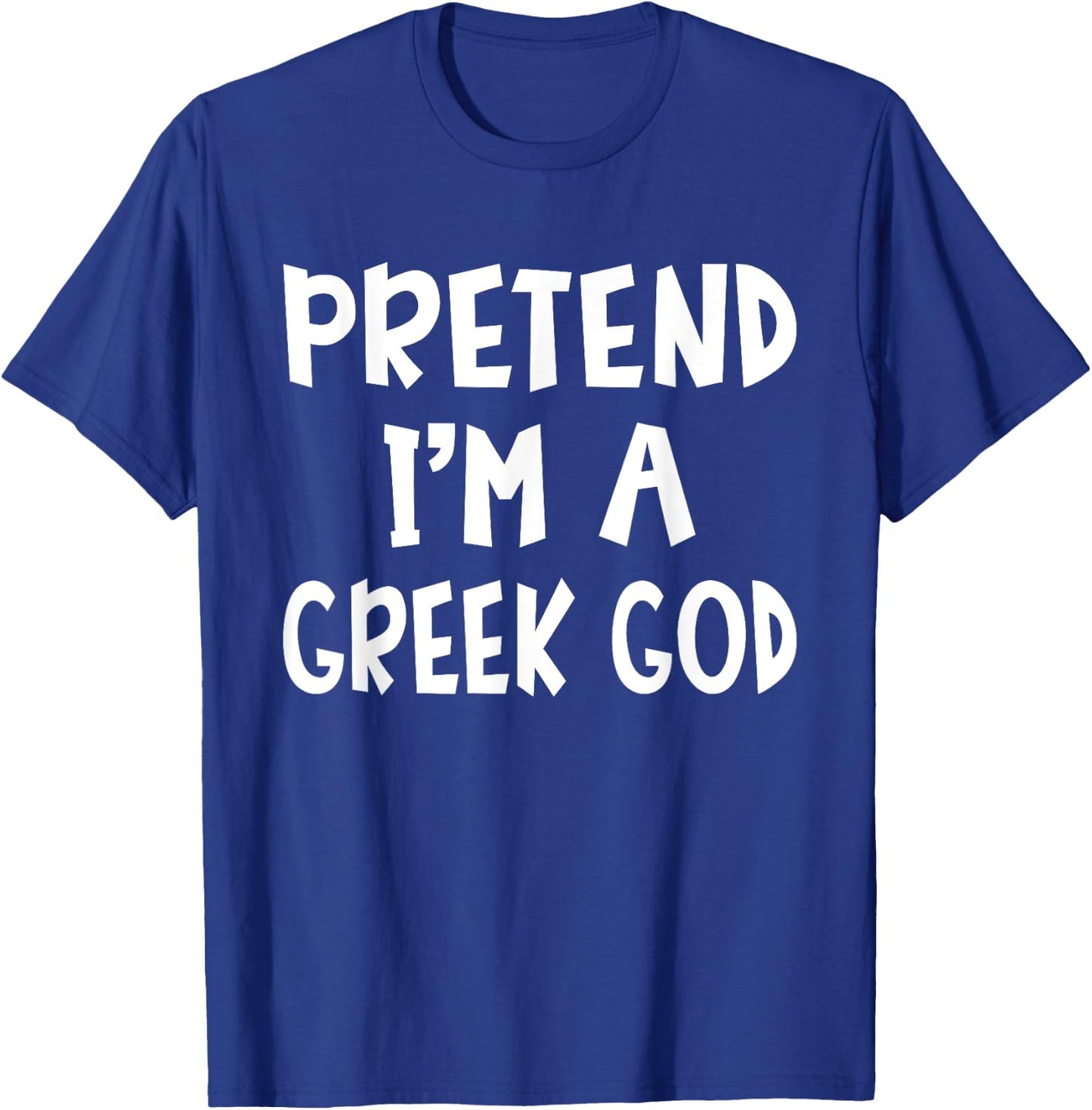 Pretend I'm A Greek God Matching Costume Lazy Easy Halloween T-Shirt - T-Shirt | Royal