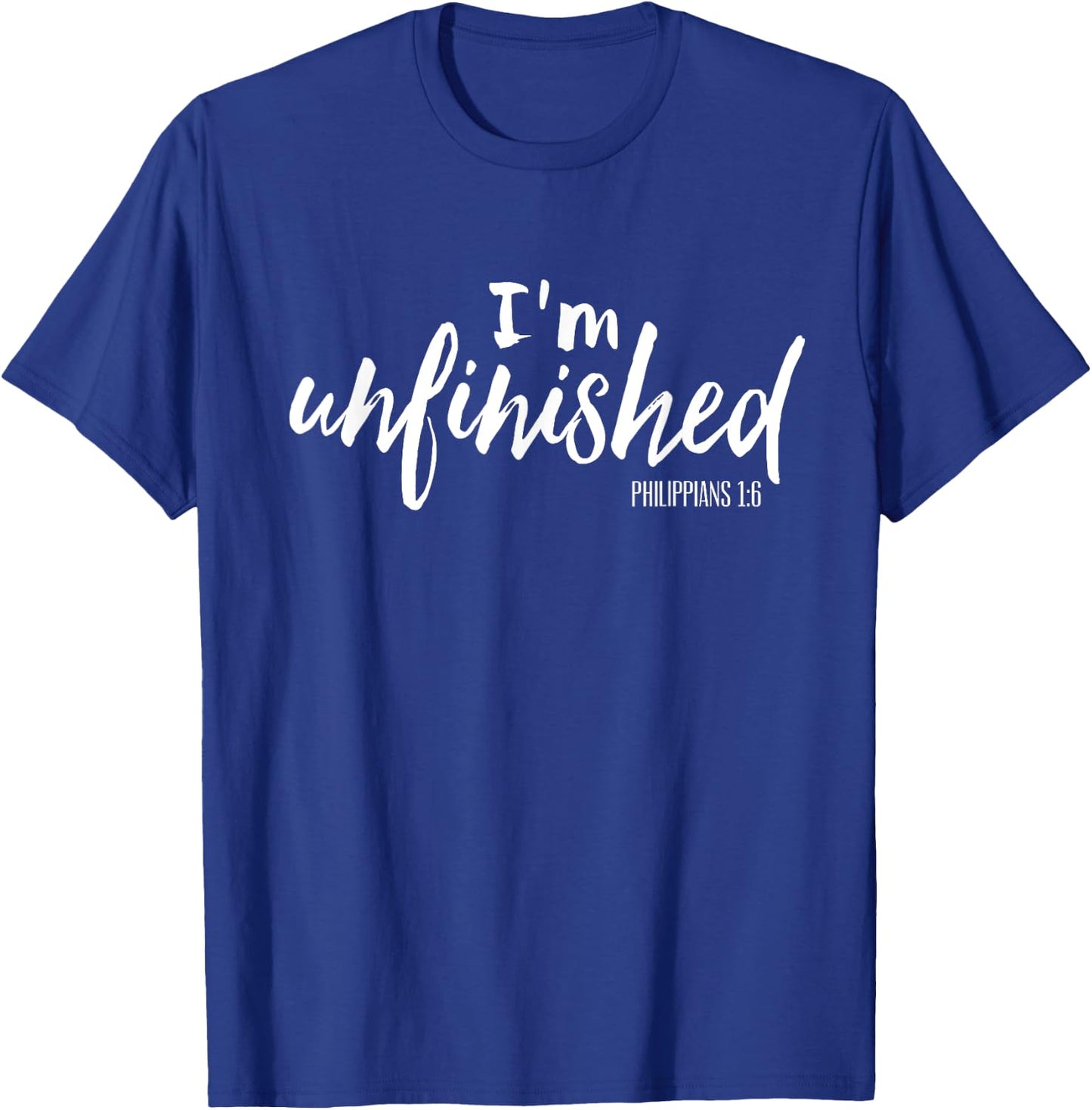 I'm Unfinished Faith Hope Grace Christian Jesus Gift Shirt T-Shirt - T-Shirt | Royal
