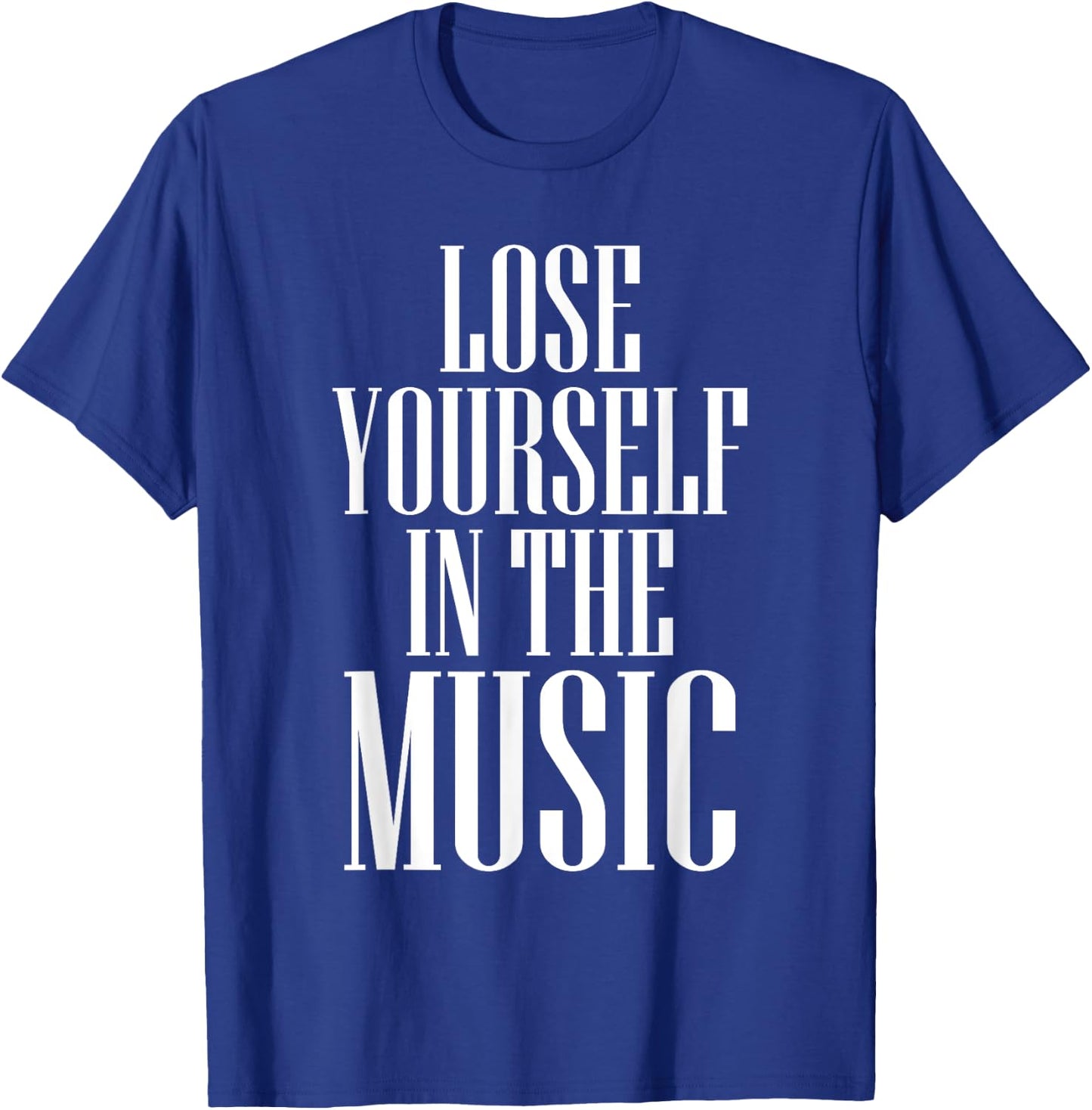 Lose Yourself in the Music Passionate T-Shirt - T-Shirt | Royal