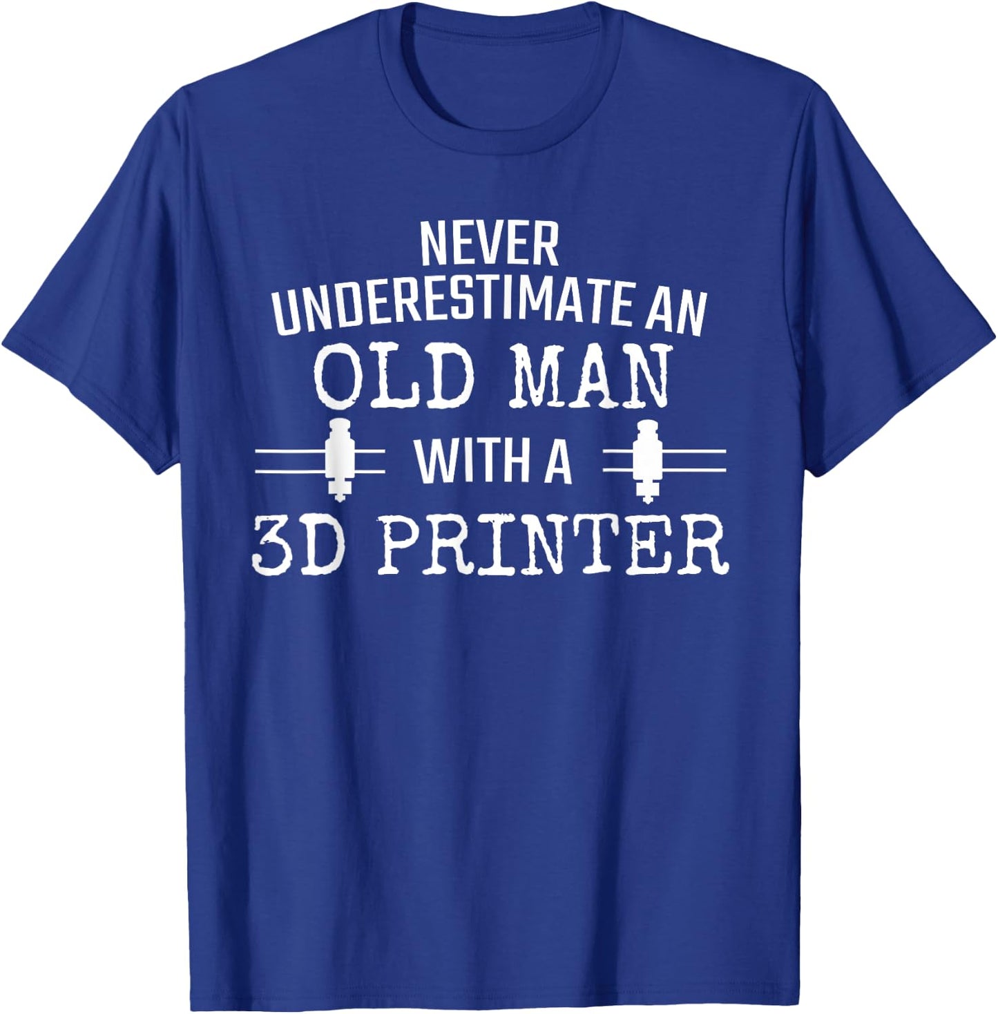 3D Printer Never Underestimate Old Man 3D Printing T-Shirt - T-Shirt | Royal