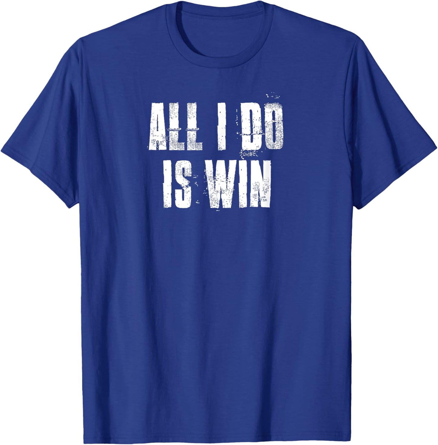 All I Do Is Win Motivational Gym Sports Fitness Workout T-Shirt - T-Shirt | Royal