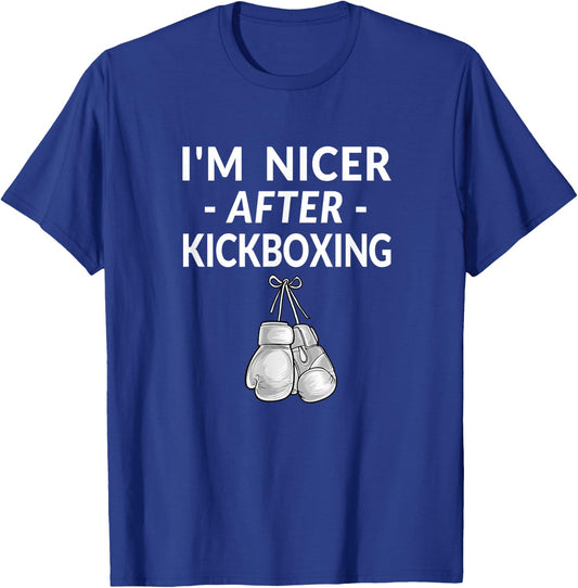 Kickboxing Shirt Funny Quote Im Nicer After T-Shirt - T-Shirt | Royal