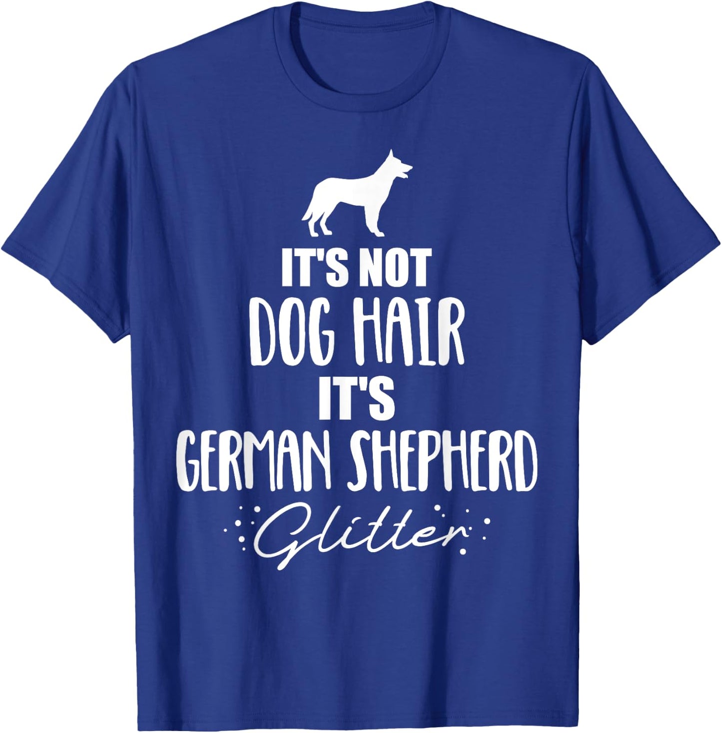 It's not dog hair, it's German Shepherd T-Shirt - T-Shirt | Royal