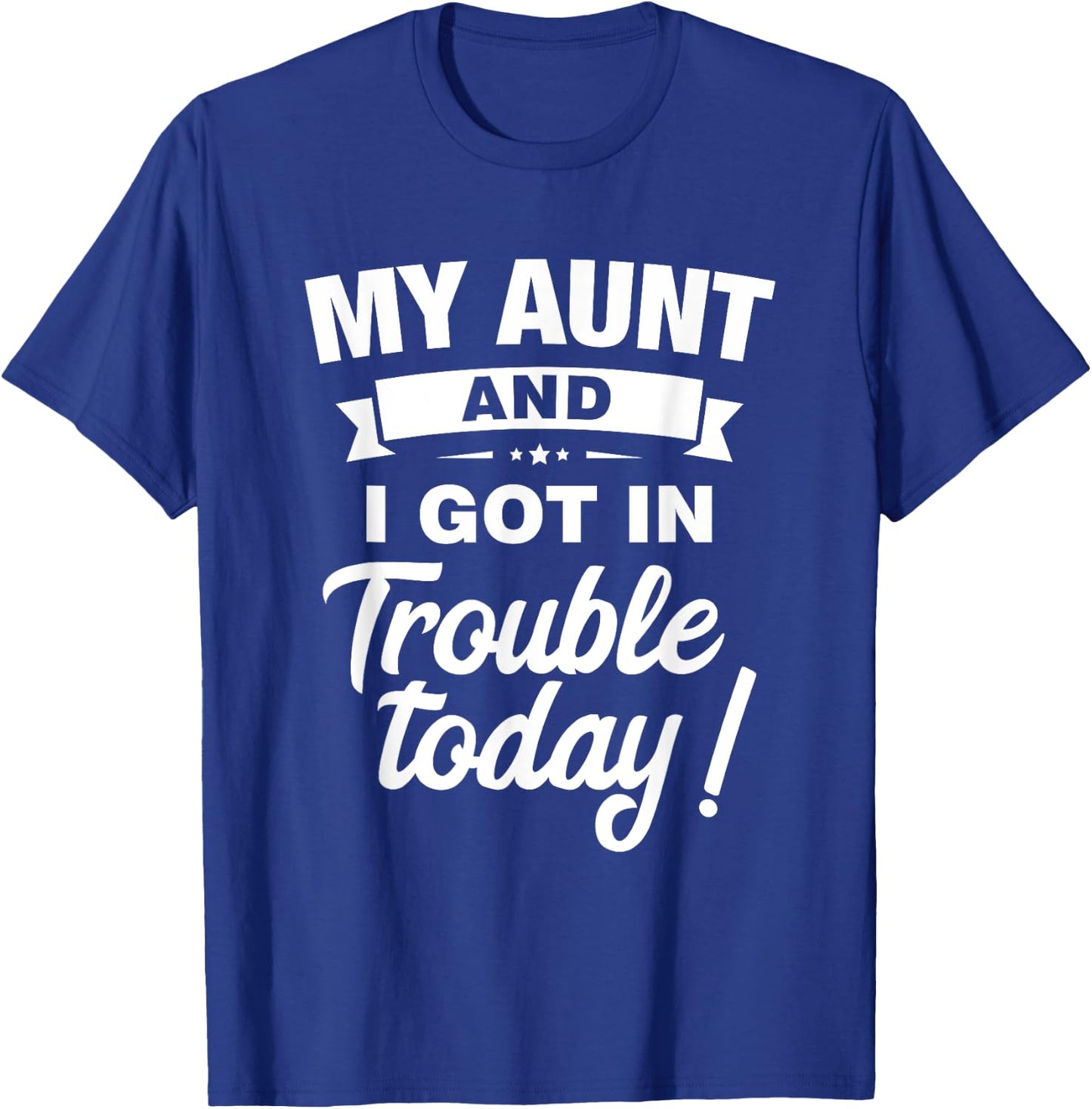 My Aunt And I Got In Trouble Today Funny kids Christmas Gift T-Shirt - T-Shirt | Royal