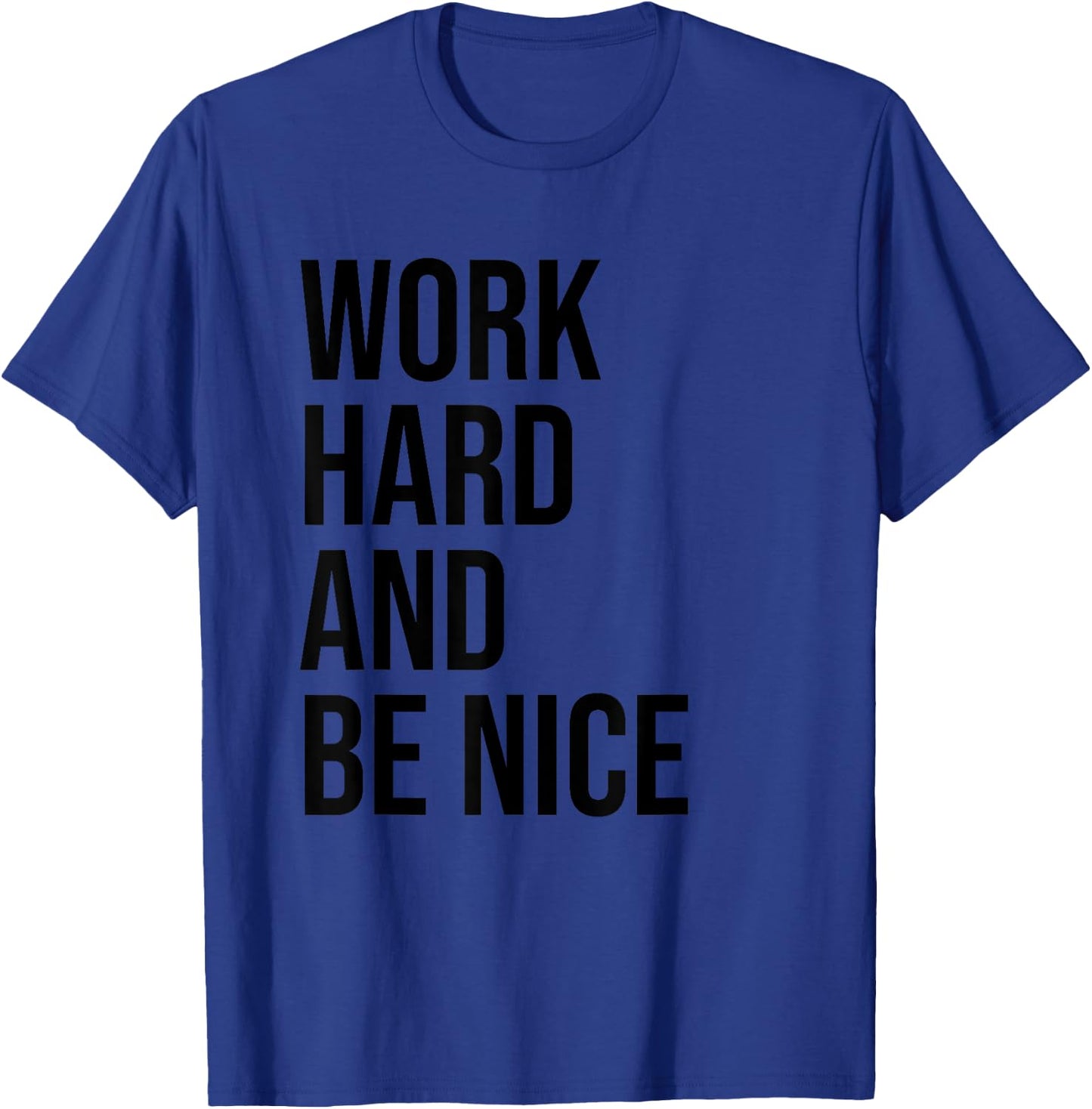 Work Hard And Be Nice Shirt,Dude Be Kind,Choose Kindness T-Shirt - T-Shirt | Royal