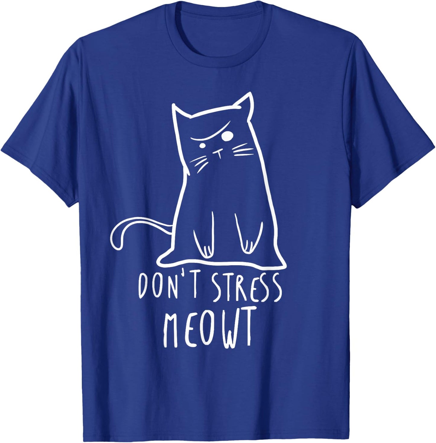 Dont stress Meowt Funny Cat T Shirt - Humour Cat Shirt T-Shirt - T-Shirt | Royal