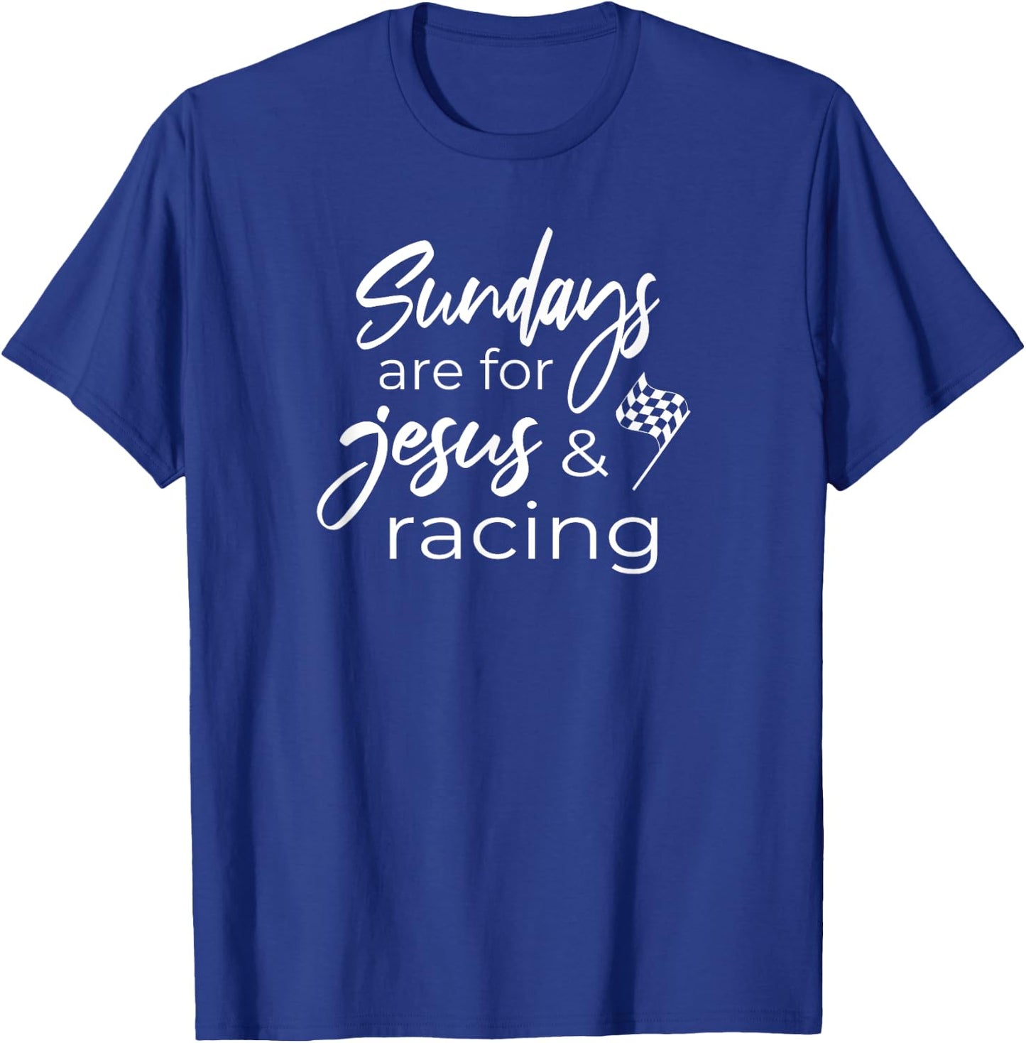 Auto Racing Quote Sundays Are For Jesus And Racing T-Shirt - T-Shirt | Royal