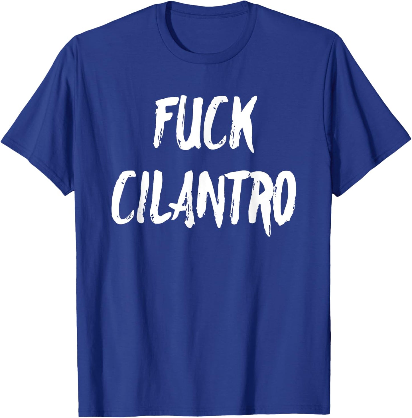 Funny Fuck Cilantro Taco Food Hater Cinco de Mayo Gift Shirt T-Shirt - T-Shirt | Royal