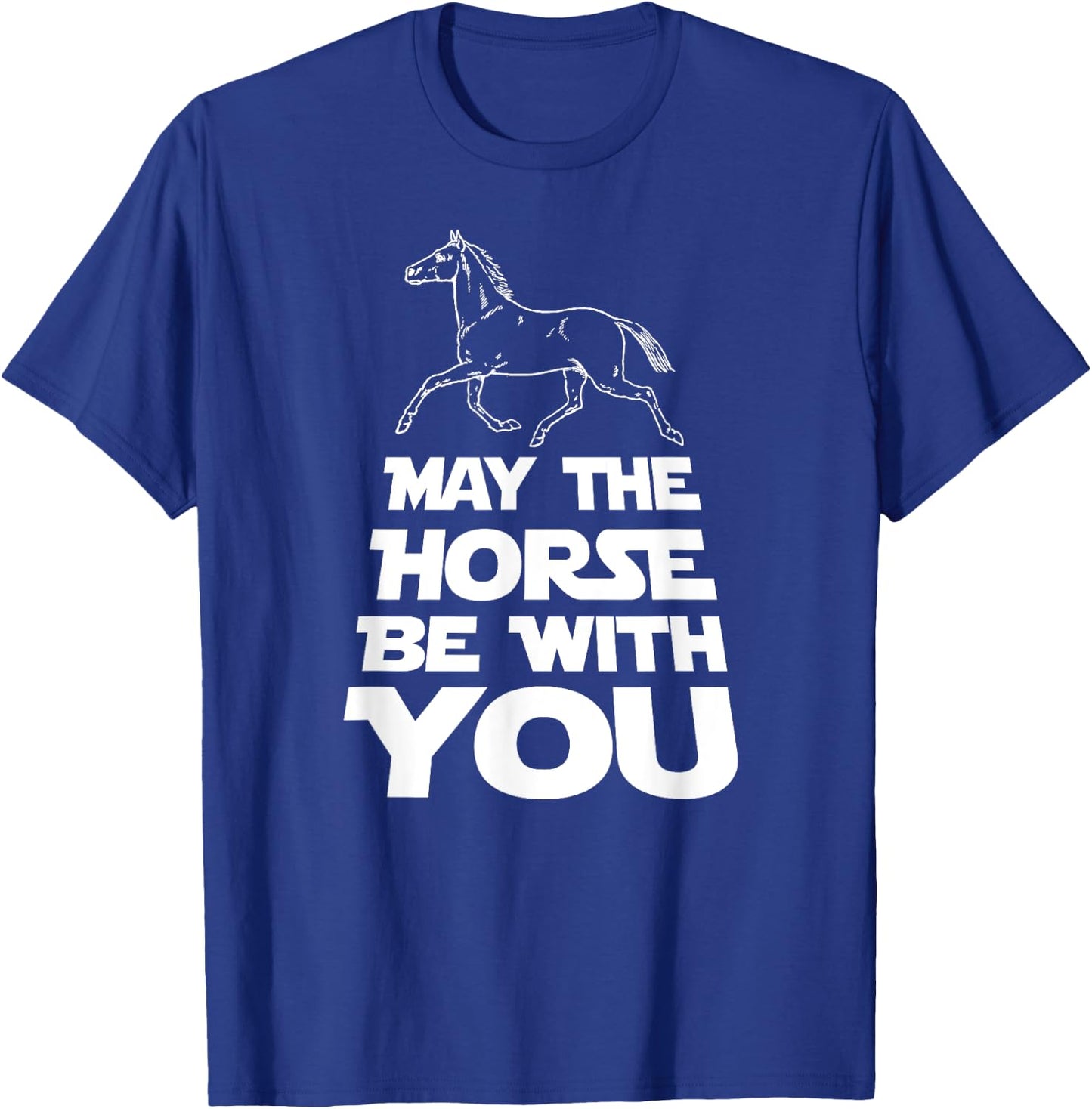 May The Horse Be With You T-Shirt - T-Shirt | Royal