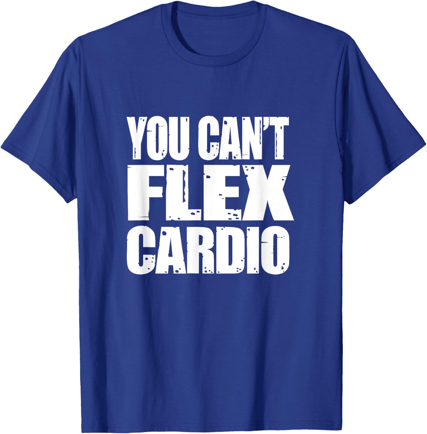 You Can't Flex Cardio Weightlifting Shirt, Go Big or Go Home T-Shirt - T-Shirt | Royal
