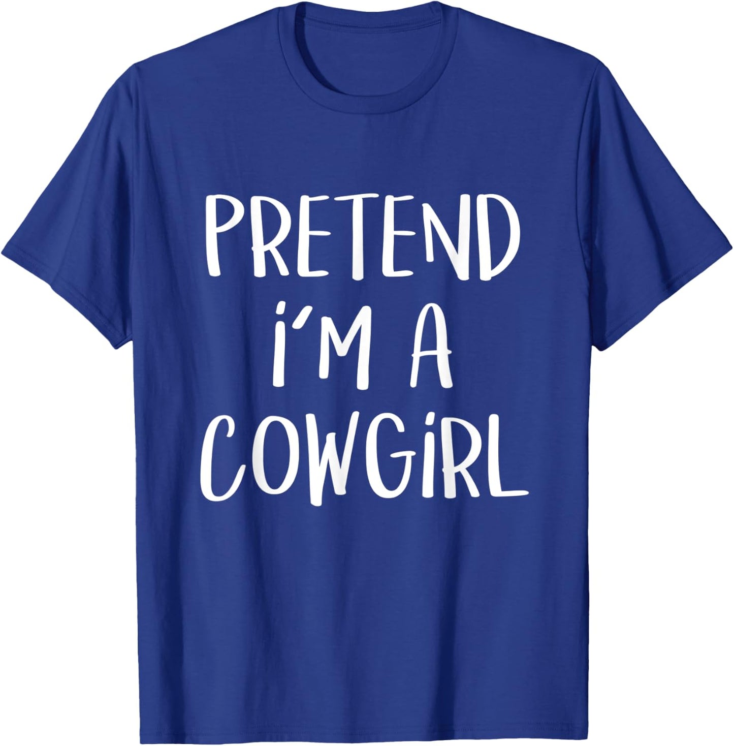 Pretend I'm A Cowgirl Costume Party Lazy Funny Halloween T-Shirt - T-Shirt | Royal