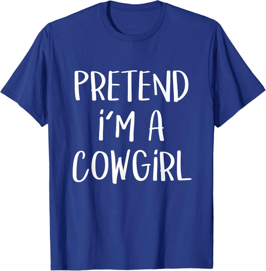 Pretend I'm A Cowgirl Costume Party Lazy Funny Halloween T-Shirt - T-Shirt | Royal