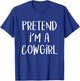 Pretend I'm A Cowgirl Costume Party Lazy Funny Halloween T-Shirt - T-Shirt | Royal