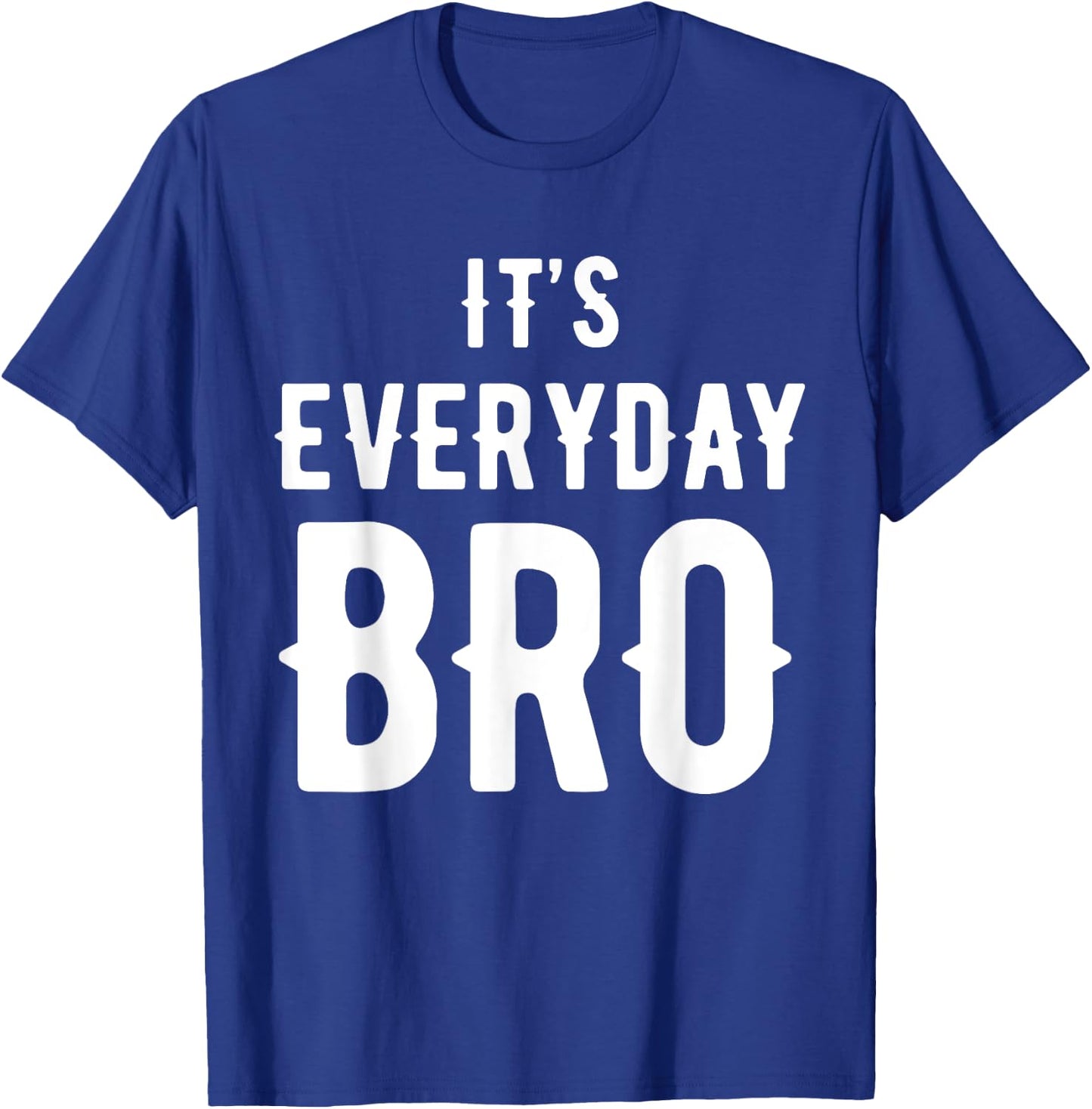 It's Every Day Bro Merch T-Shirt - T-Shirt | Royal