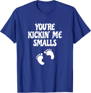You're Kicking Me Smalls Popular Funny Pregnancy T-Shirt - T-Shirt | Royal