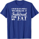 I Wear Black When I Workout, Its A Funeral For My Fat T-Shirt - T-Shirt | Royal