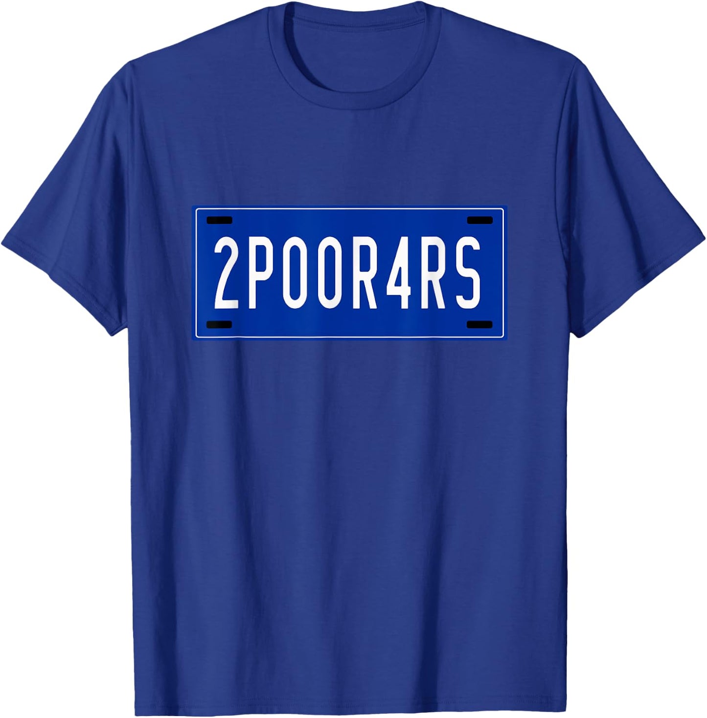 2POOR4RS - Focus ST Drivers Shirt, Vanity License Plate T-Shirt - T-Shirt | Royal