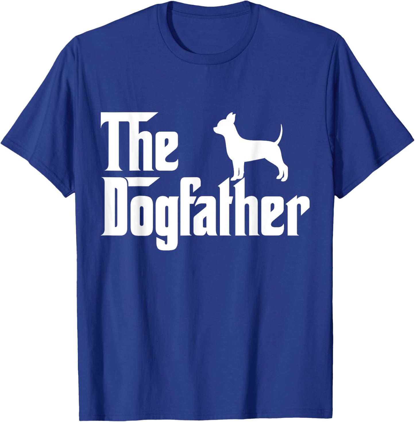 The Dogfather chihuahua Funny Dog Father Women Girls Kids T-Shirt - T-Shirt | Royal