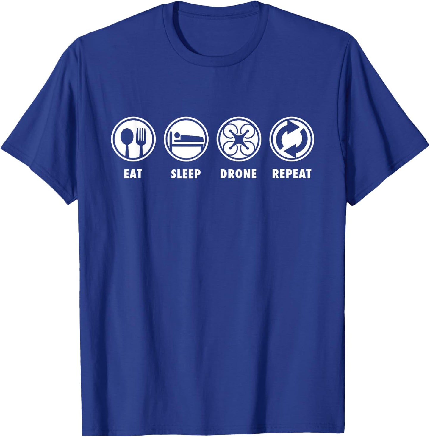 Eat Sleep Drone Repeat - Funny Quadcopter Festival Shirt T-Shirt - T-Shirt | Royal
