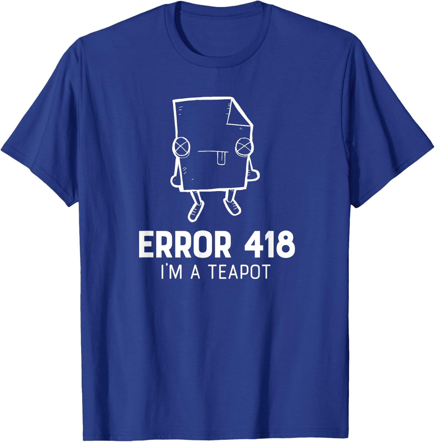 Error 418 I'm A Teapot funny programmer shirt T-Shirt - T-Shirt | Royal