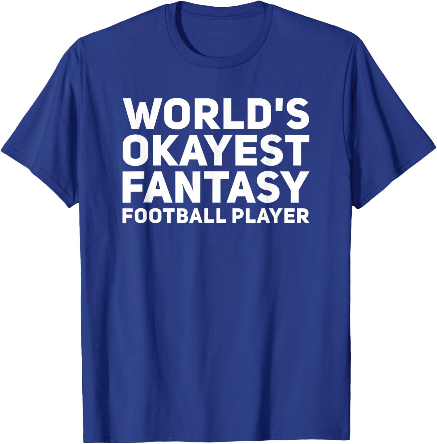 World's Okayest Fantasy Football Player Funny Draft Shirt T-Shirt - T-Shirt | Royal