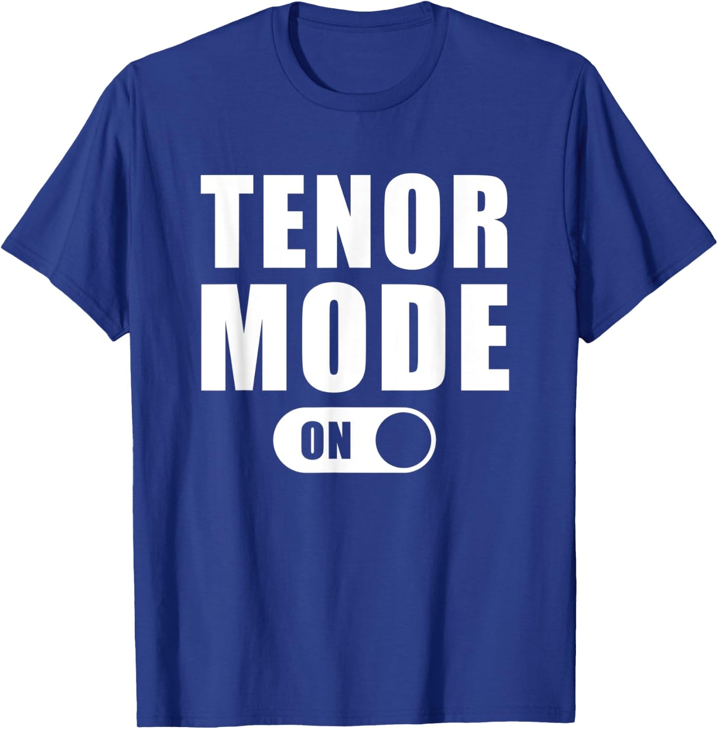 Tenor Mode On - Funny Musical Choir Singing T Shirt T-Shirt - T-Shirt | Royal