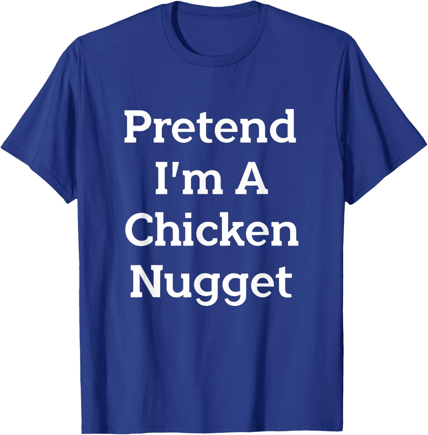 Pretend I'm A Chicken Nugget Costume Party Funny Halloween T-Shirt - T-Shirt | Royal