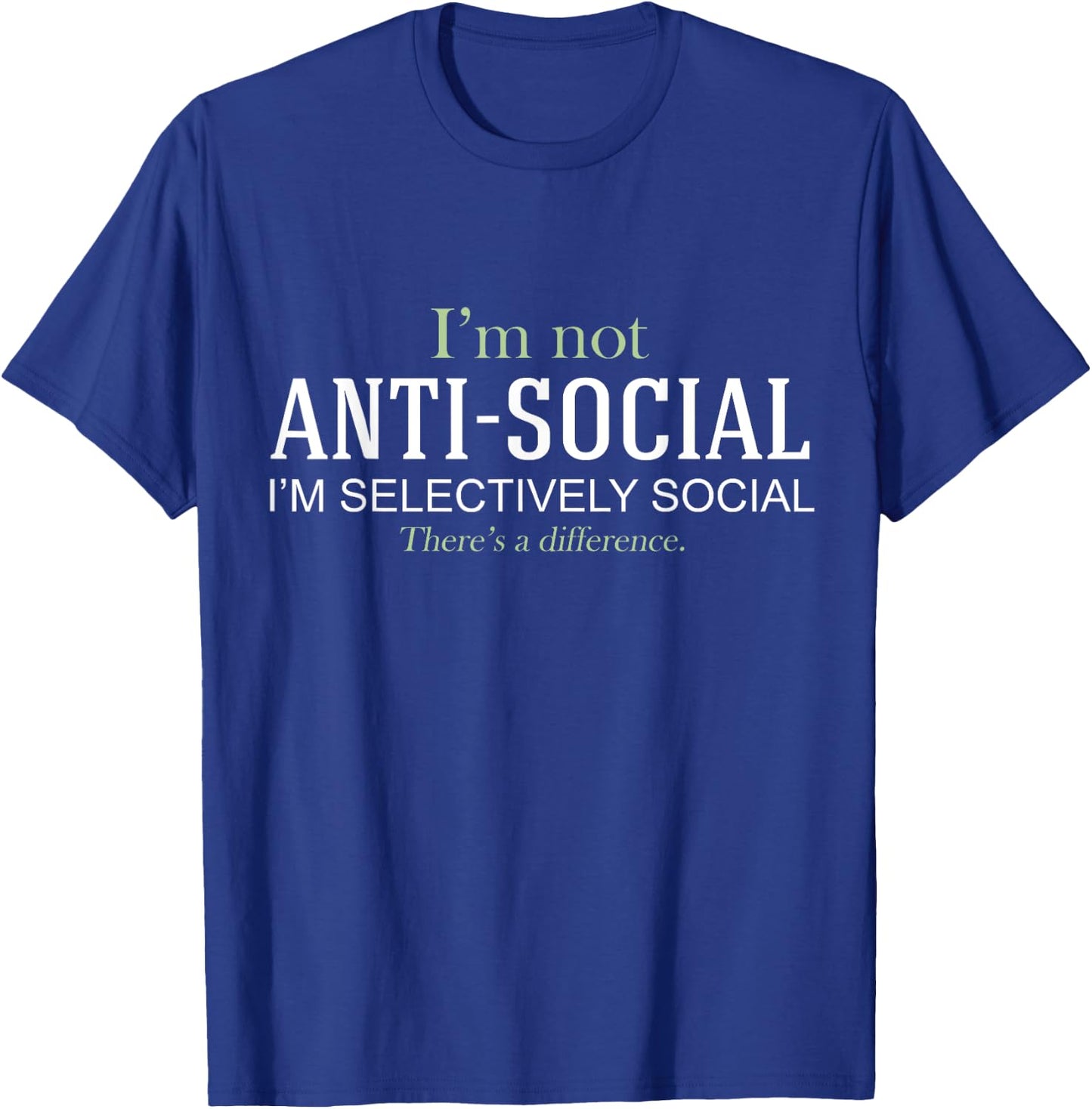 I'm Not Anti-Social I'm Selectively Social Funny T-Shirt - T-Shirt | Royal