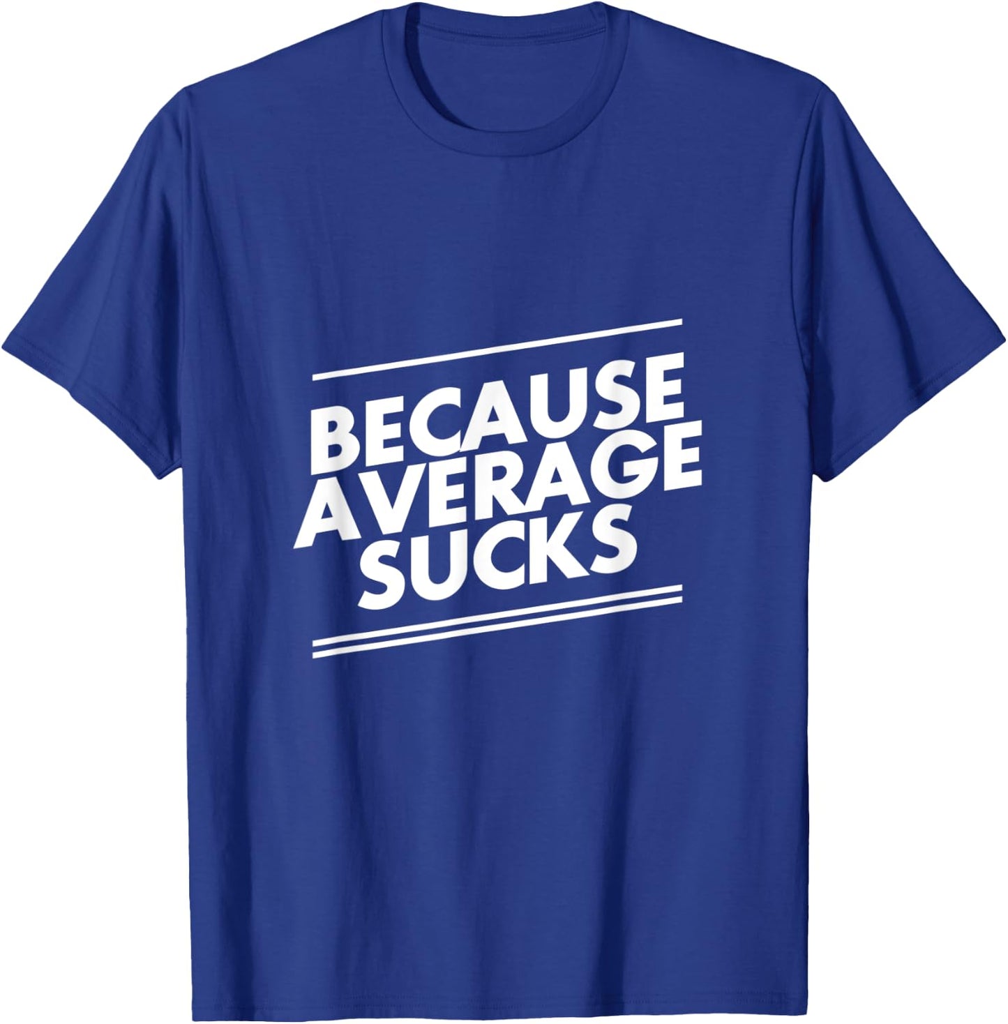 Because Average Sucks Funny Workout T-Shirt - T-Shirt | Royal