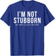 I'm Not Stubborn My Way Is Just Better T-Shirt - T-Shirt | Royal