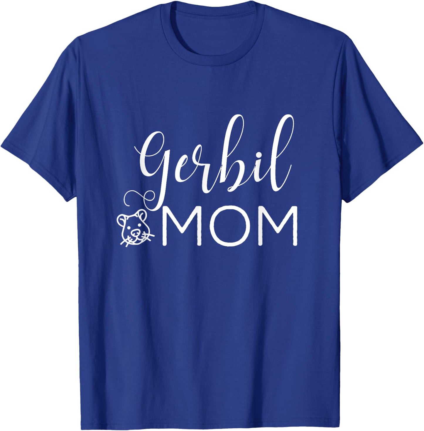 Gerbil Mom - Cute Gerbil Gift Gerbil Lover Gerbil Outfit T-Shirt - T-Shirt | Royal