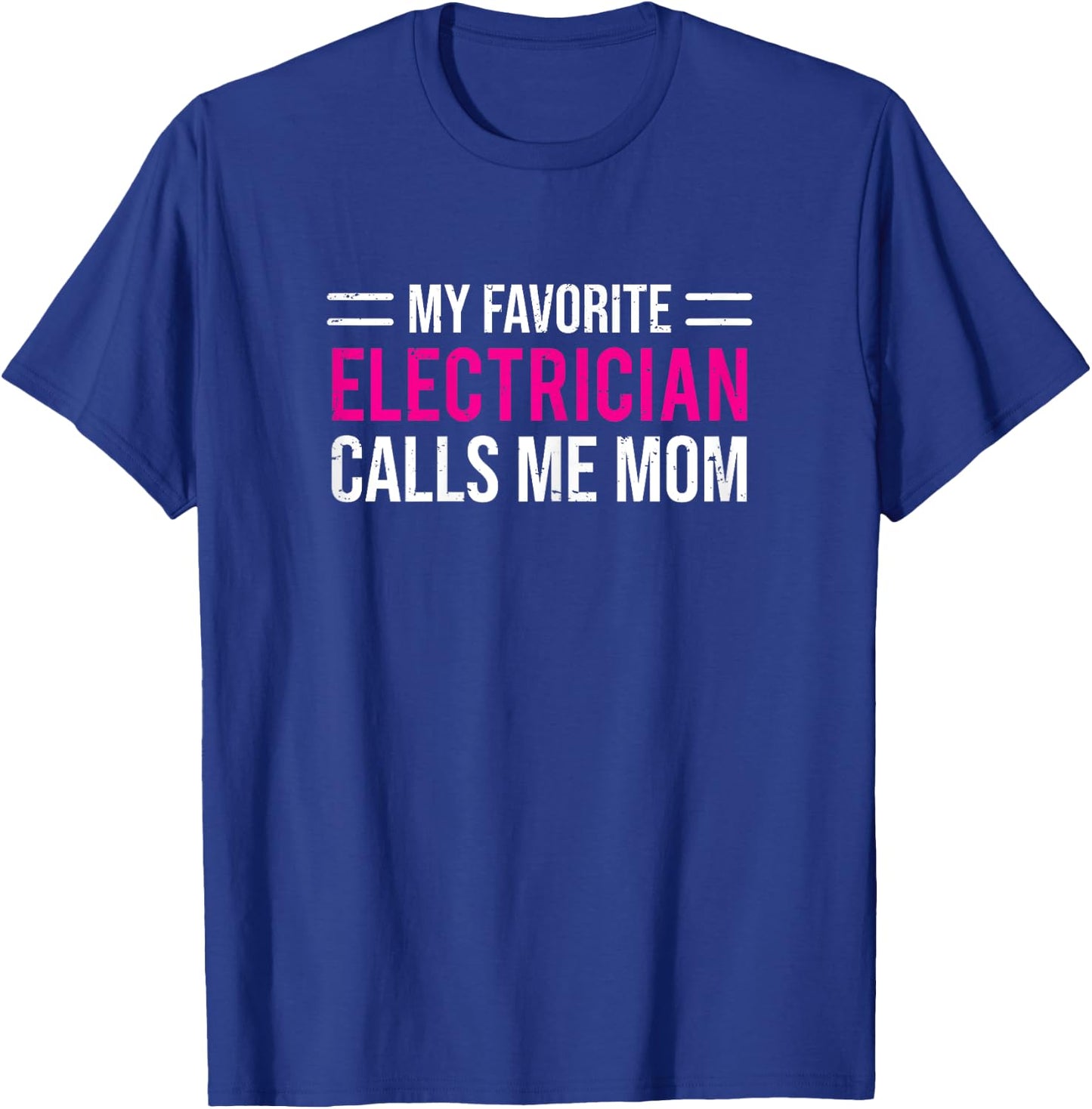 My Favorite Electrician Calls Me Mom Cute Mother T-Shirt - T-Shirt | Royal