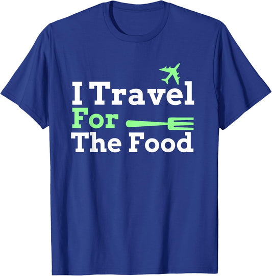 I Travel For The Food Foodie T-Shirt - T-Shirt | Royal