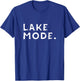 Lake Mode Shirt | Lake Girl Shirt | Lake Life Camping Gift T-Shirt - T-Shirt | Royal