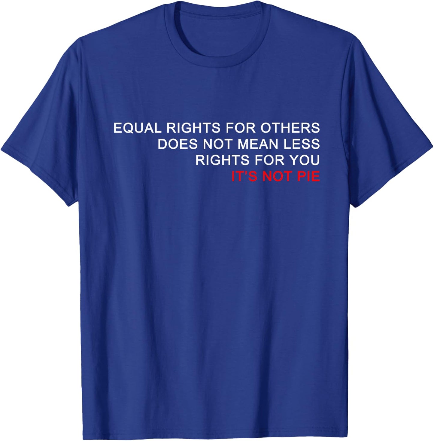 Equal Rights Does Not Mean Less Rights For You T-Shirt - T-Shirt | Royal