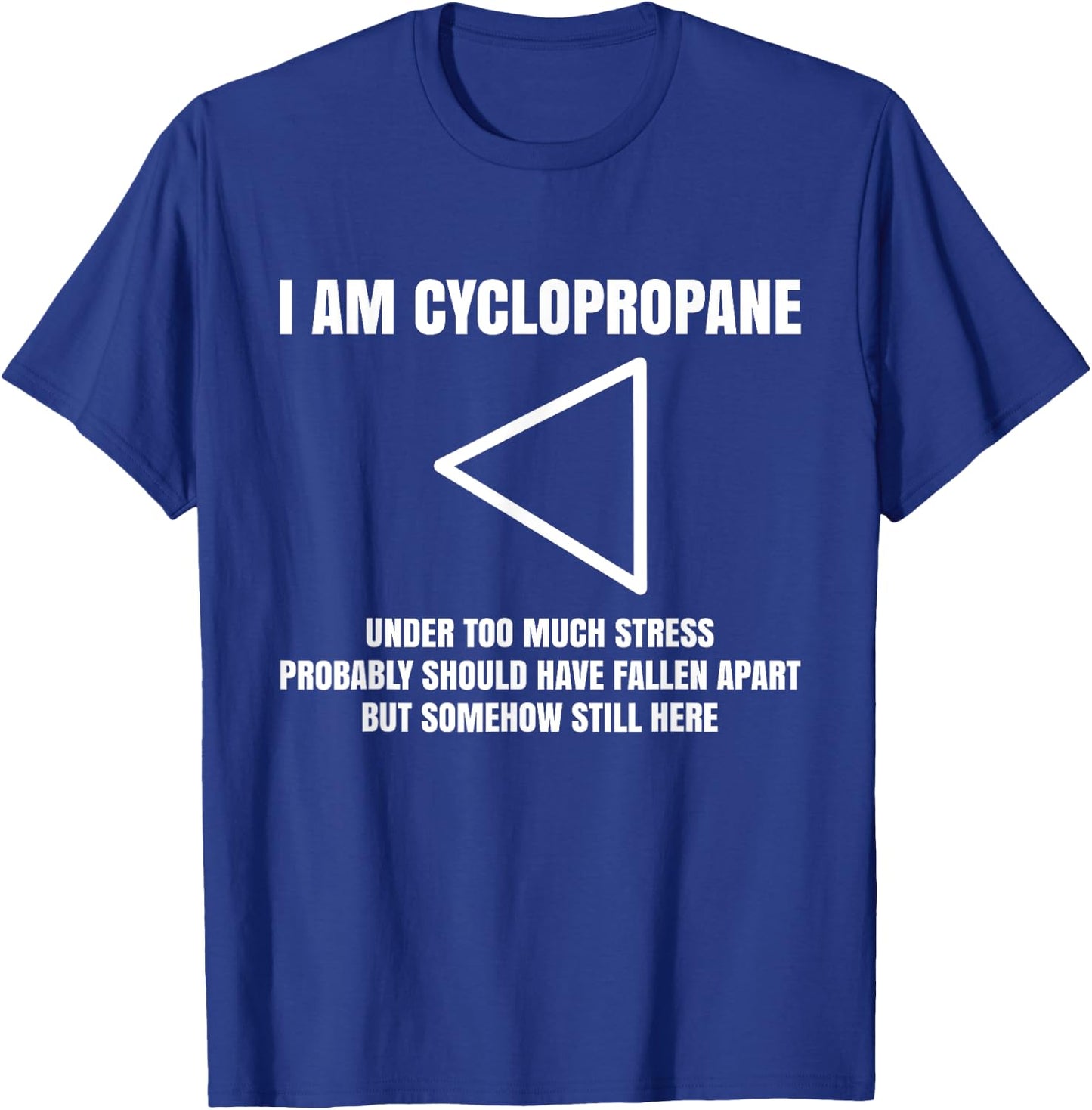 I Am Cyclopropane, Chemistry Professor Student Teacher T-Shirt - T-Shirt | Royal