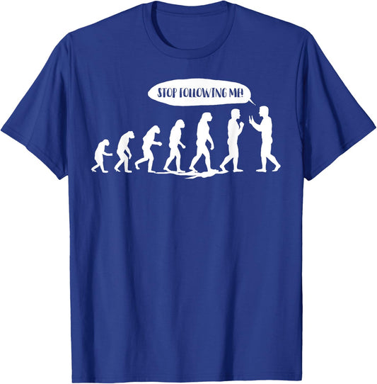 Stop Following Me! Shirt | Cool Transformation of Apes Gift T-Shirt - T-Shirt | Royal