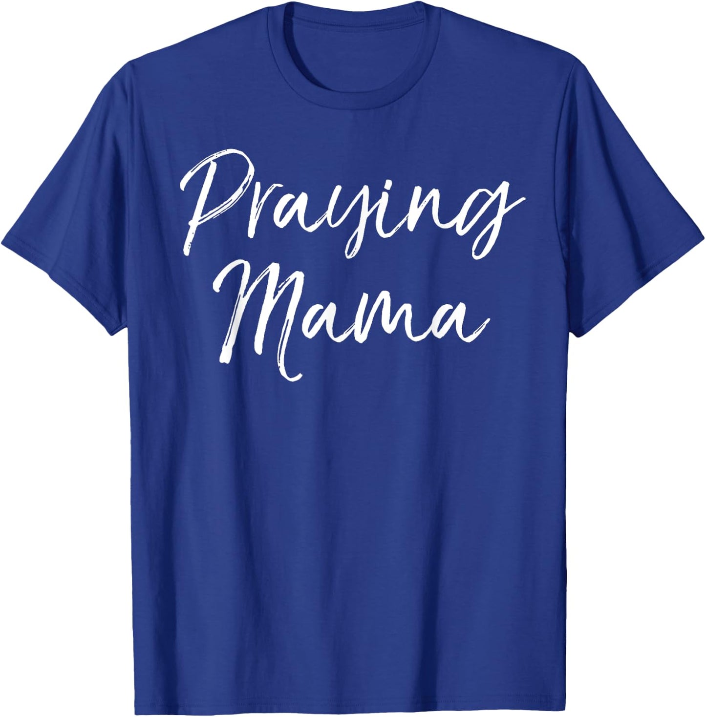 Christian Pray Mother's Day Gift Prayer Warrior Praying Mama T-Shirt - T-Shirt | Royal