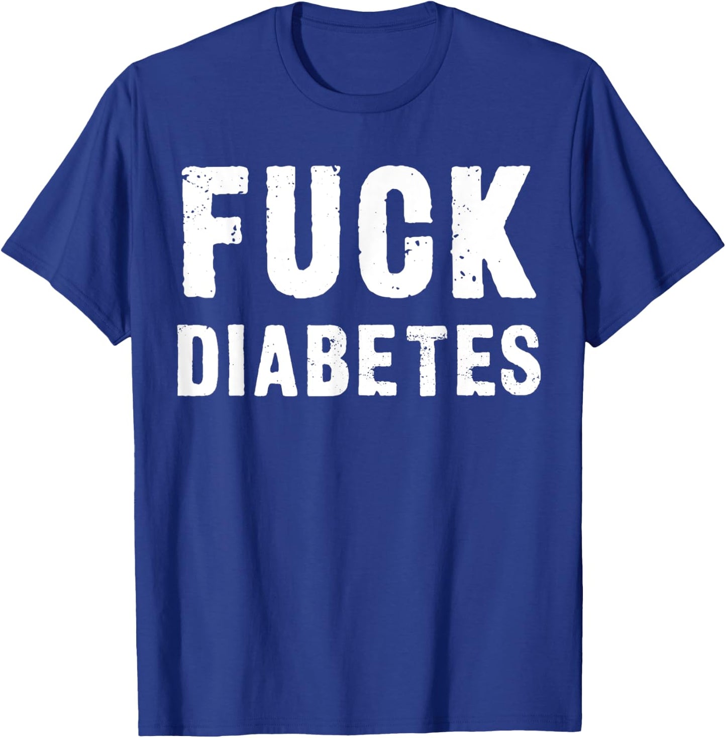 Fuck Diabetes T-Shirt - T-Shirt | Royal