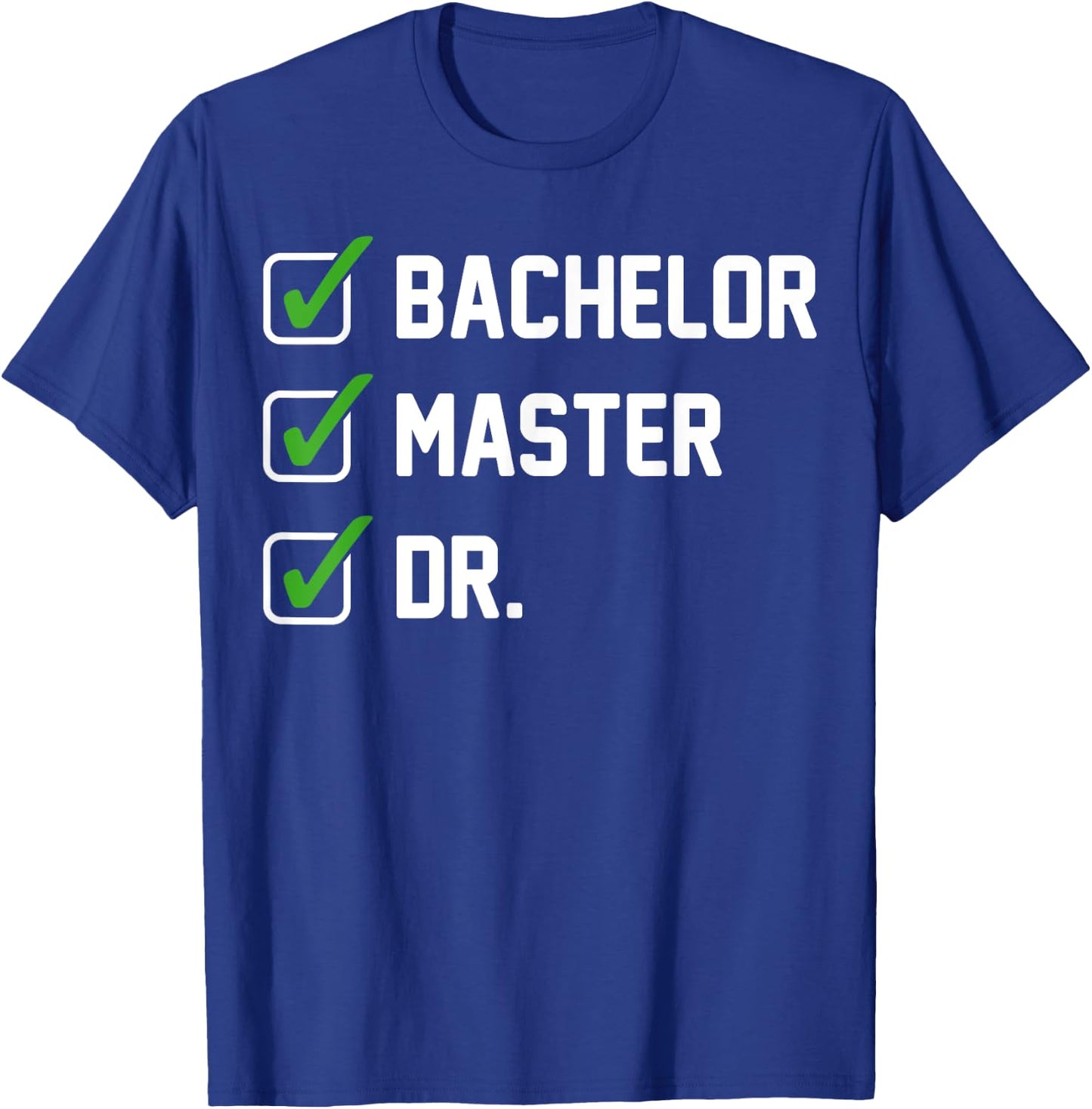 FUNNY Bachelor Master Doctorate Degree Dr Phd Gifts T-Shirt - T-Shirt | Royal
