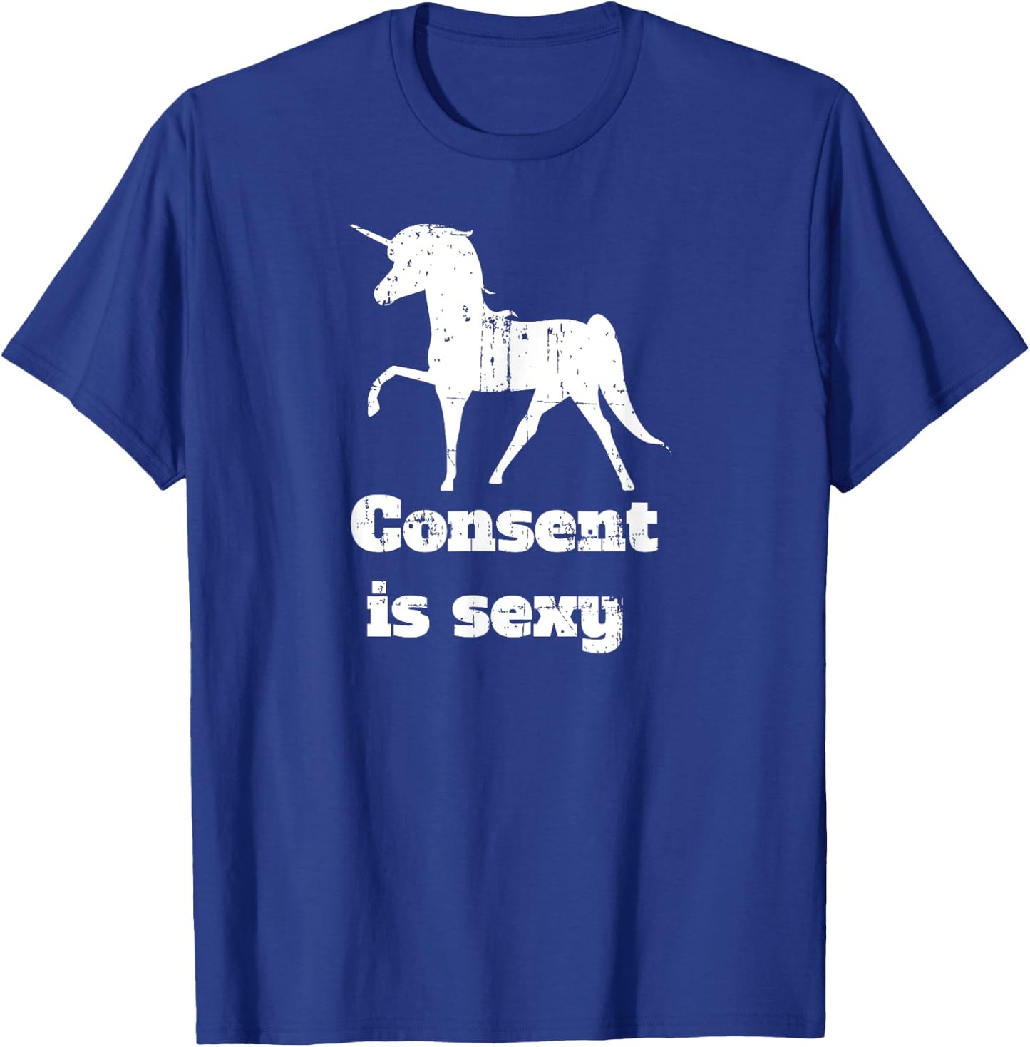 Distressed Unicorn Consent is Sexy T-Shirt - T-Shirt | Royal