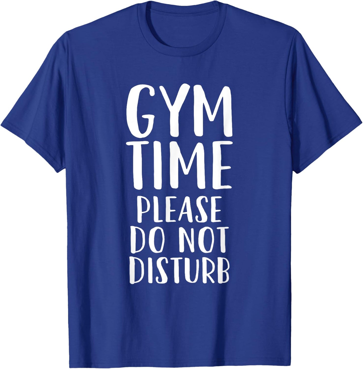 Gym time Please Do Not Disturb - Funny Workout T-Shirt - T-Shirt | Royal