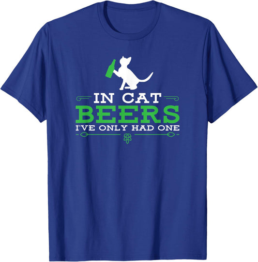 In cat beers I've only had one funny beer drinking T-Shirt - T-Shirt | Royal