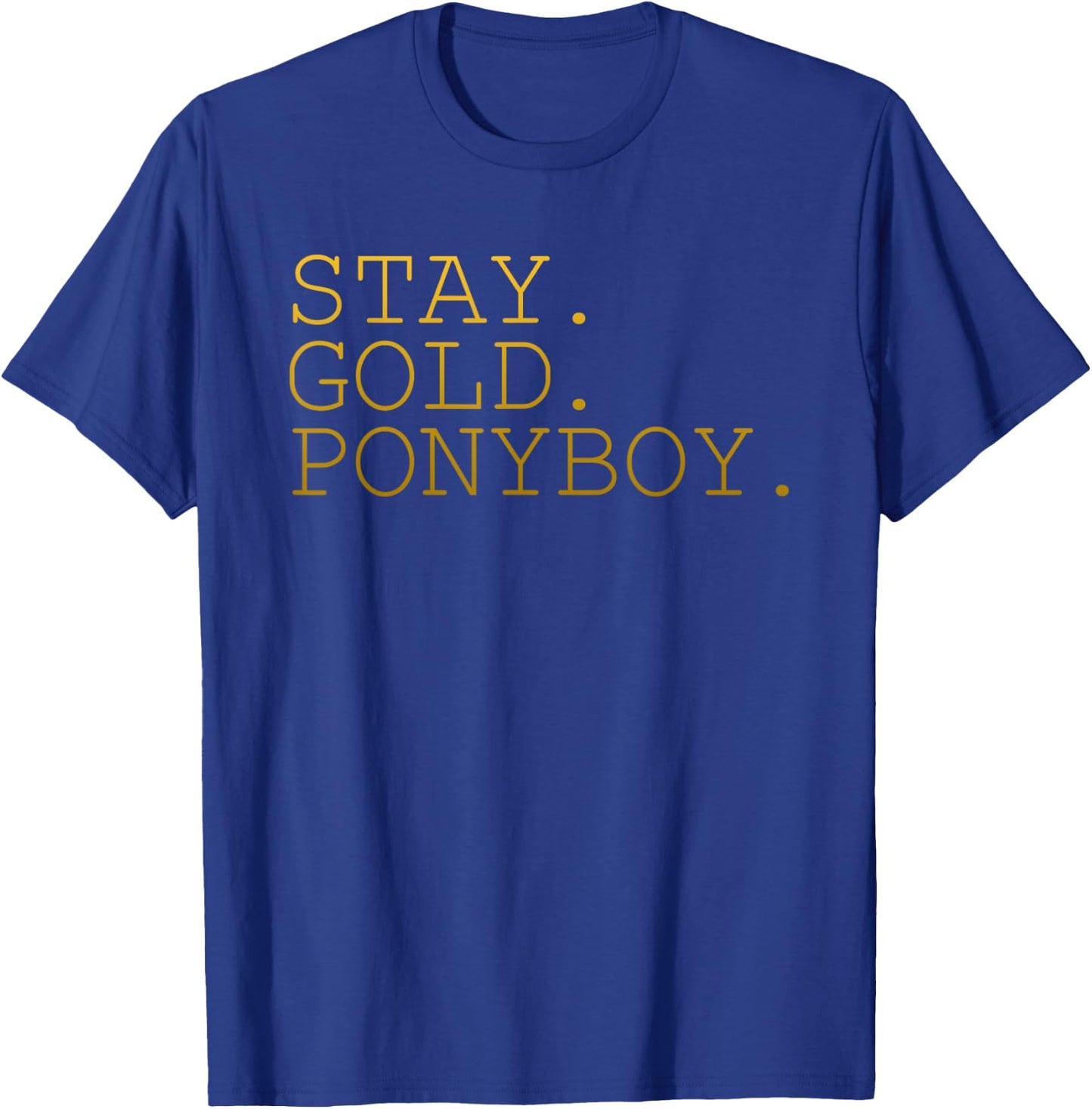 Stay Gold Ponyboy Classic 80s 70s T-Shirt - T-Shirt | Royal