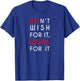 Don't wish for it, work for it Shirt T-Shirt - T-Shirt | Royal