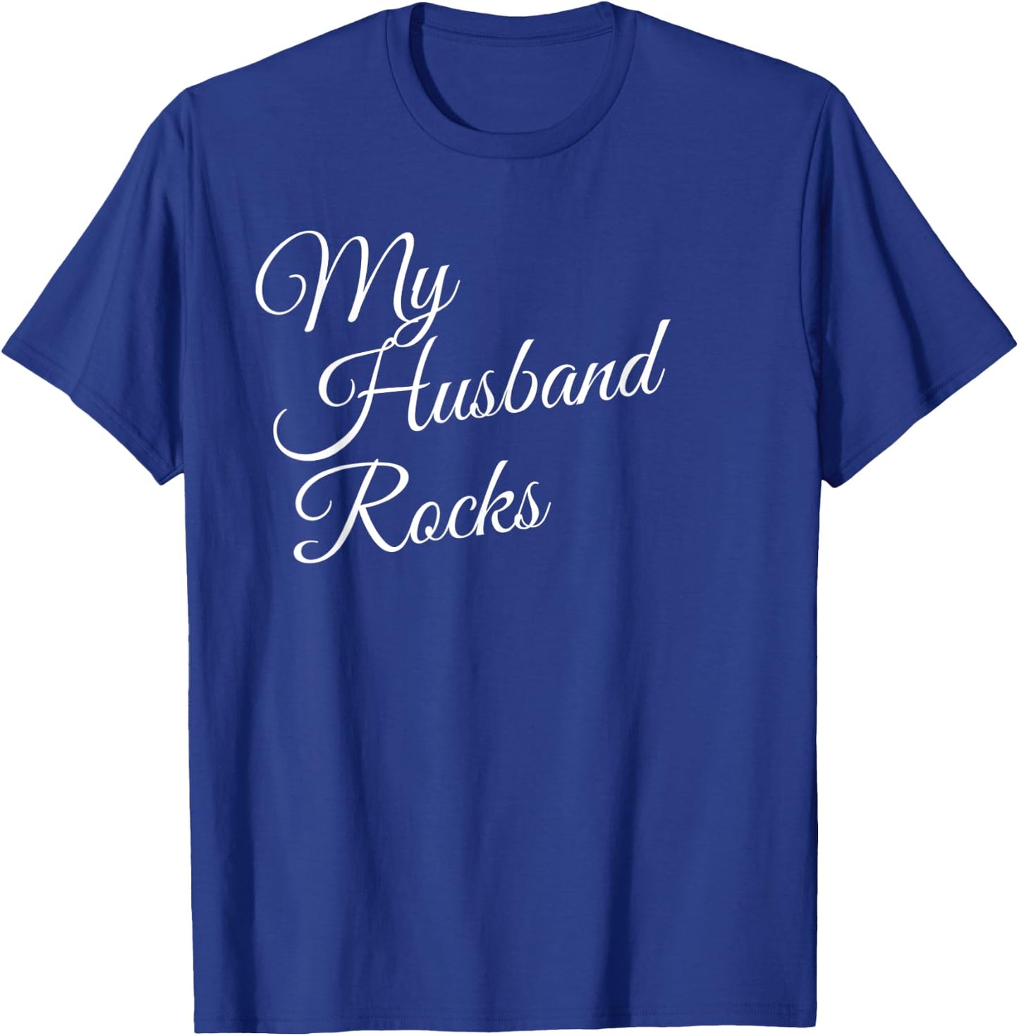 My Husband Rocks T-Shirt - T-Shirt | Royal